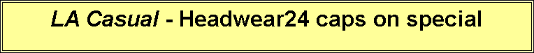 Text Box: LA Casual - Headwear24 caps on special 
